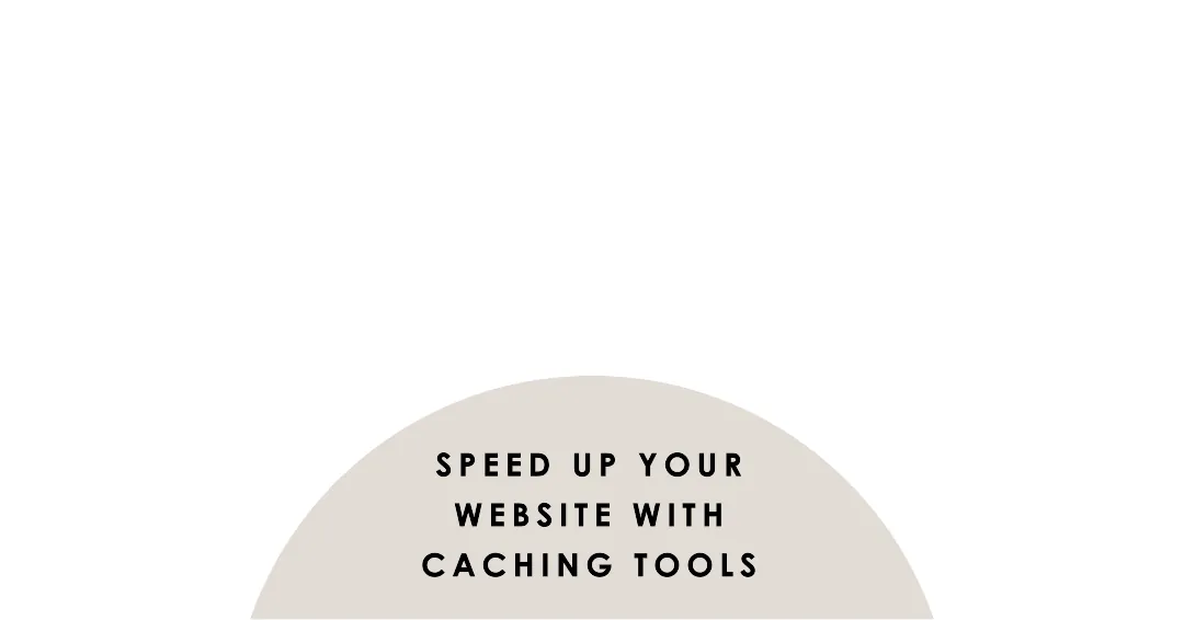 Optimize your website with caching tools